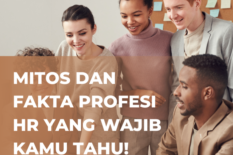 Mitos dan Fakta Profesi HR yang Wajib Kamu tahu!