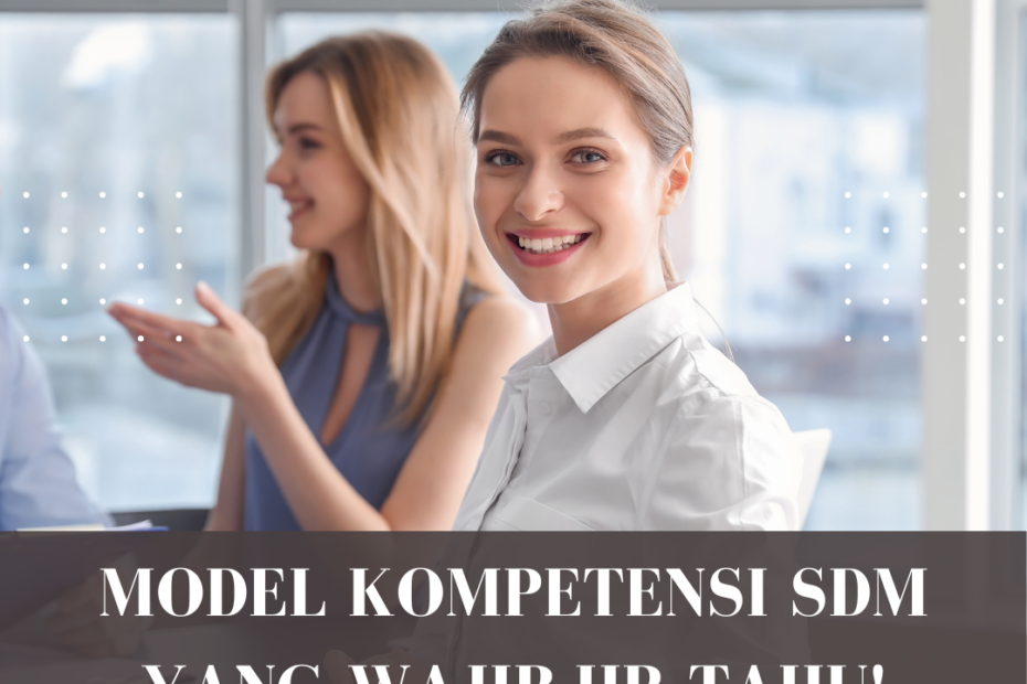 Model Kompetensi SDM yang Wajib HR Tahu!