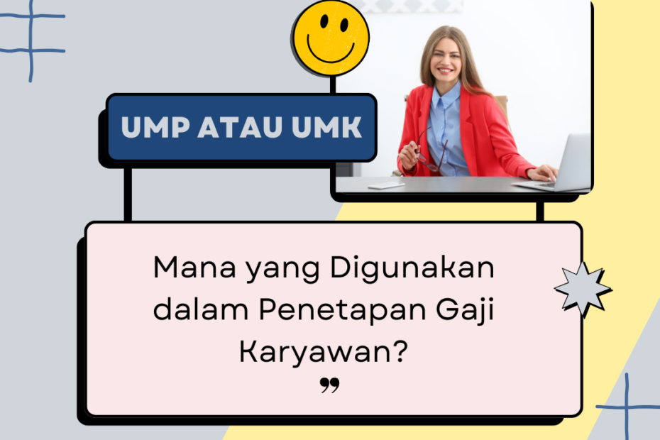 UMP atau UMK, Mana yang Digunakan dalam Penetapan Gaji Karyawan?