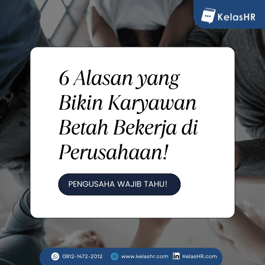 6 Alasan yang Bikin Karyawan Betah Bekerja di Perusahaan! Pengusaha Wajib Tahu!