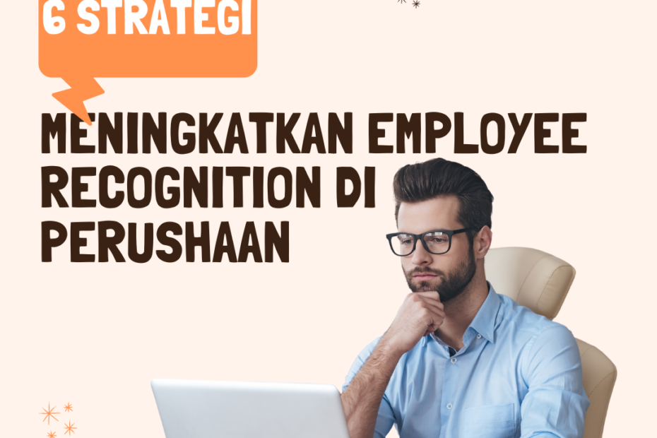 6 Strategi Meningkatkan Employee Recognition Di Perusahaan