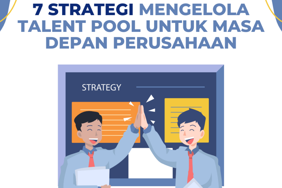 7 Strategi Mengelola Talent Pool Untuk Masa Depan Perusahaan