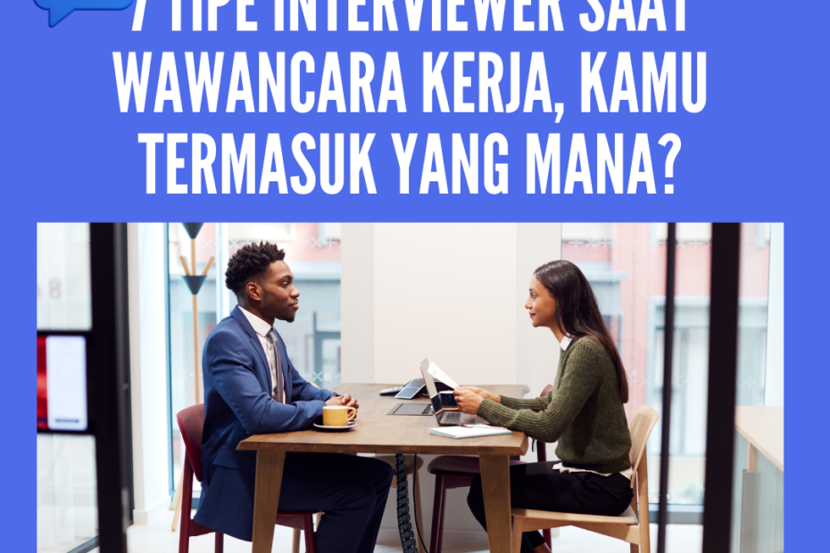 7 Tipe Interviewer Saat Wawancara Kerja, Kamu Termasuk yang Mana?