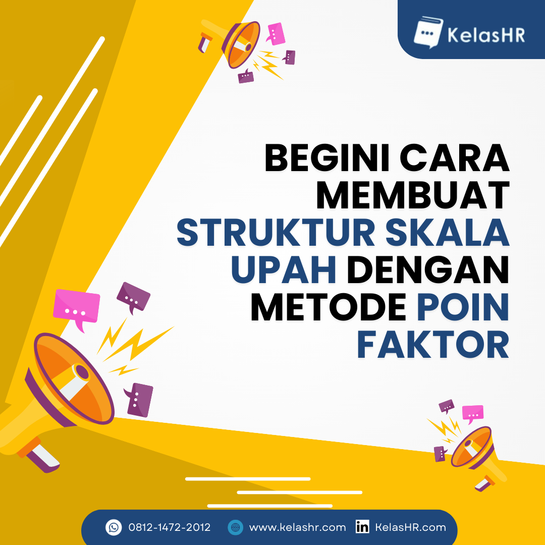 Begini Cara Membuat Struktur Skala Upah Dengan Metode Poin Faktor Kelas Hr