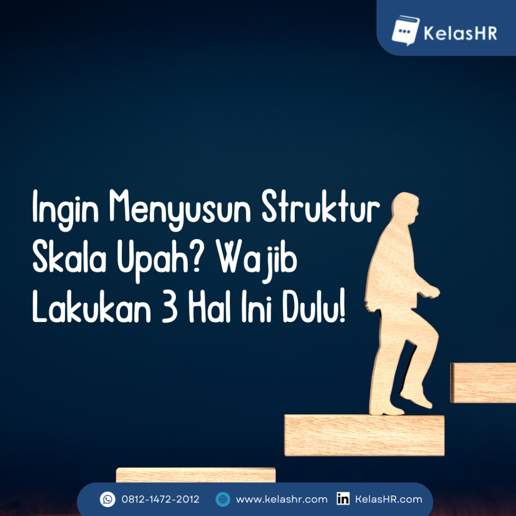 Ingin Menyusun Struktur Skala Upah? Wajib Lakukan 3 Hal Ini Dulu ...