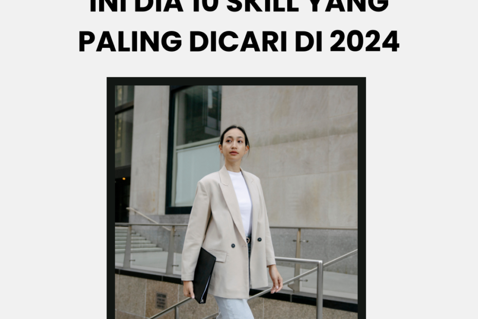 Ini Dia 10 Skill yang Paling Dicari di 2024