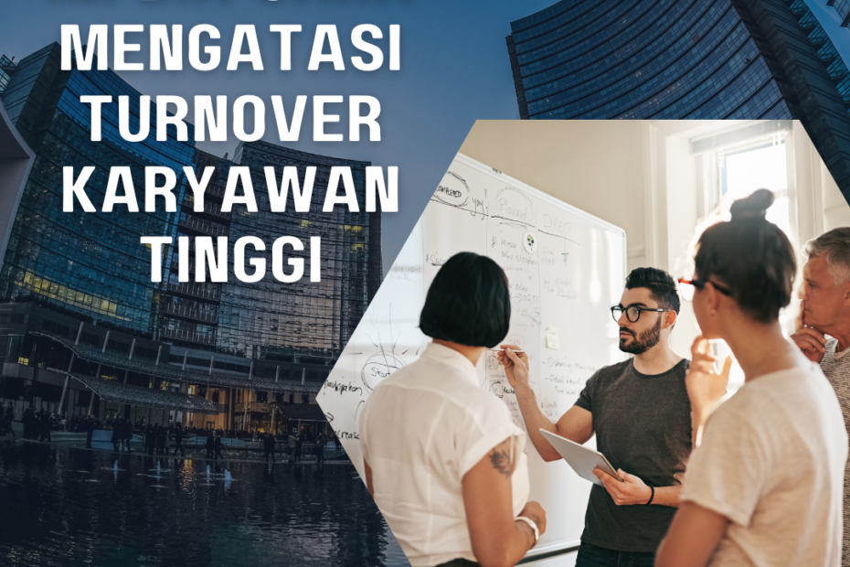 Ini Dia Cara Mengatasi Turnover Karyawan Tinggi