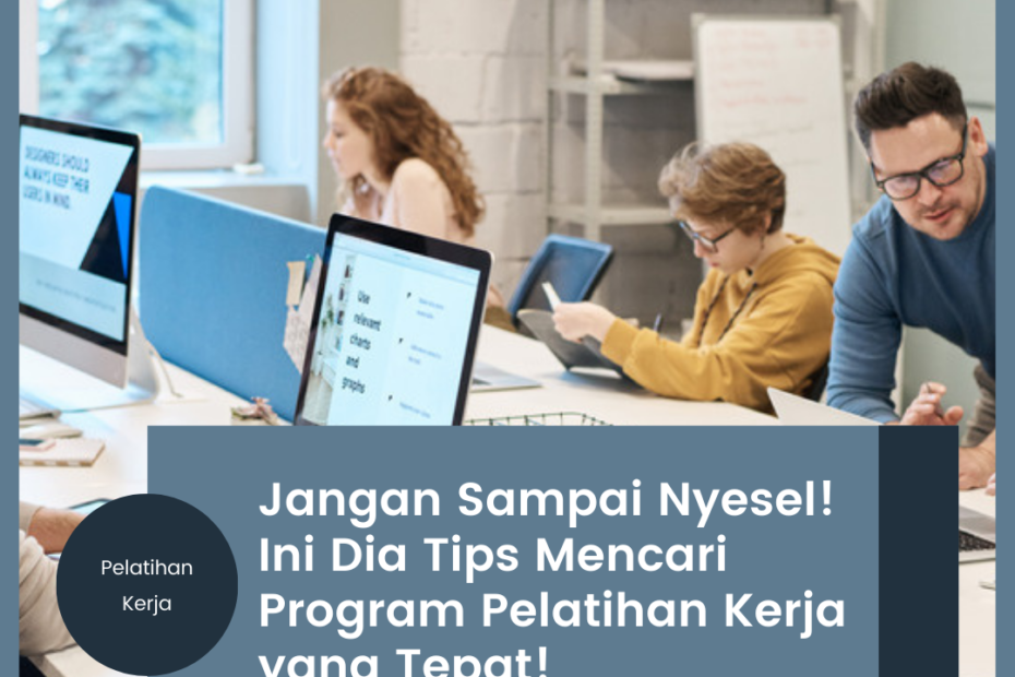 Jangan Sampai Nyesel! Ini Dia Tips Mencari Program Pelatihan Kerja yang Tepat!