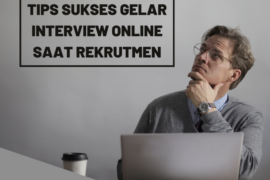 Tips Sukses Gelar Interview Online saat Rekrutmen