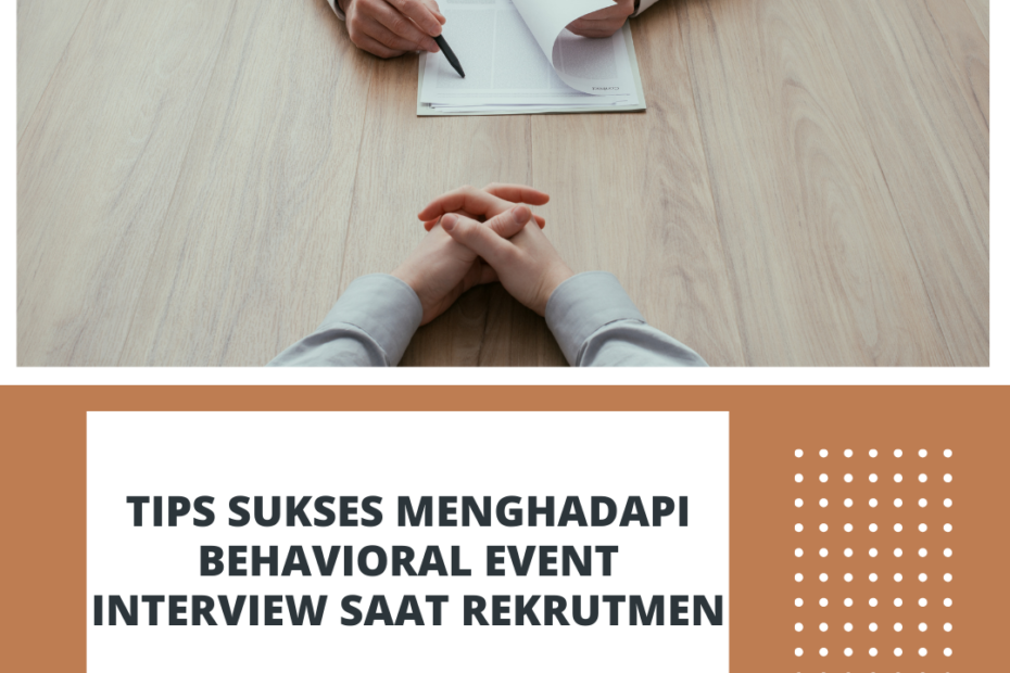 Tips Sukses Menghadapi Behavioral Event Interview saat Rekrutmen