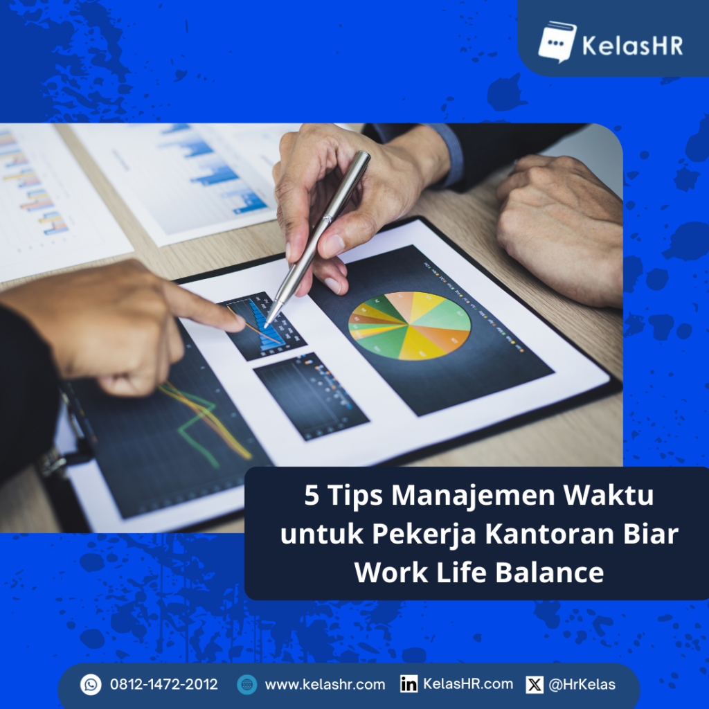 5 Tips Manajemen Waktu Untuk Pekerja Kantoran Biar Work Life Balance ...