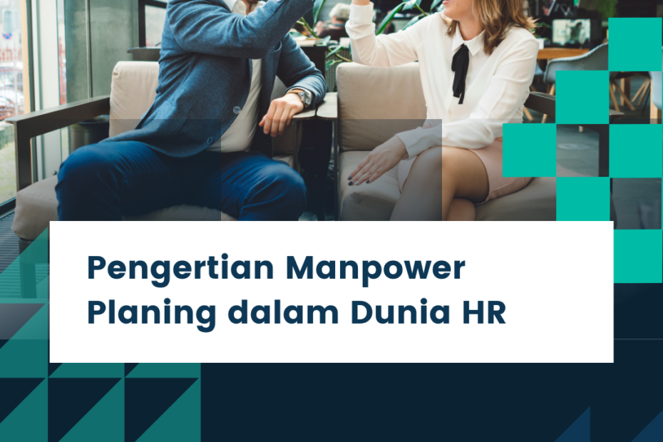 Pengertian Manpower Planning dalam Dunia HR