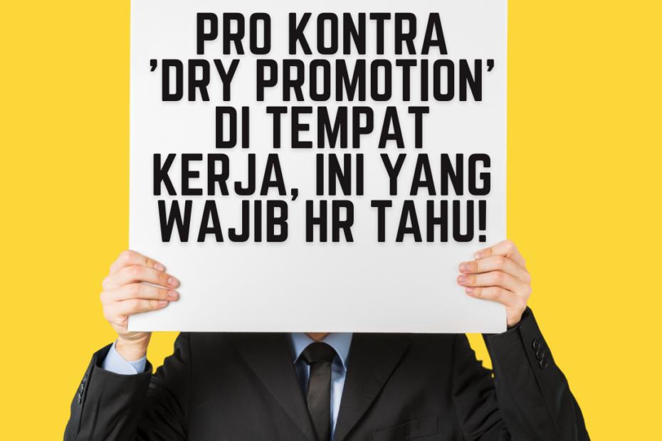 Pro Kontra ‘Dry Promotion’ di Tempat Kerja, Ini yang Wajib HR Tahu!