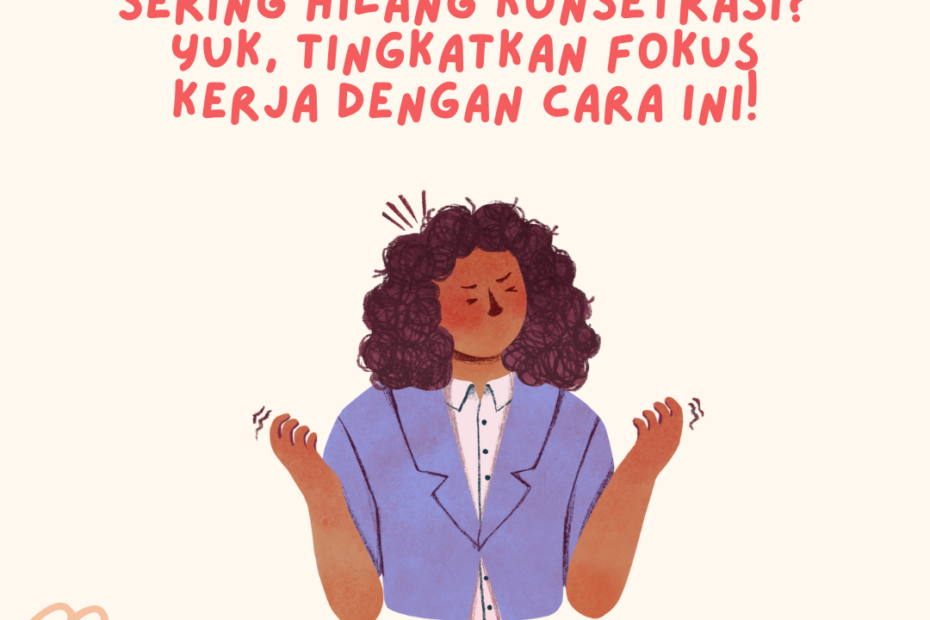 Sering Hilang Konsentrasi? Yuk, Tingkatkan Fokus Kerja dengan Cara Ini!