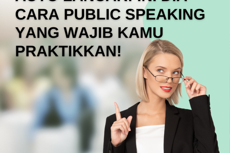 Auto Lancar! Ini Dia Cara Public Speaking yang Wajib Kamu Praktikkan!