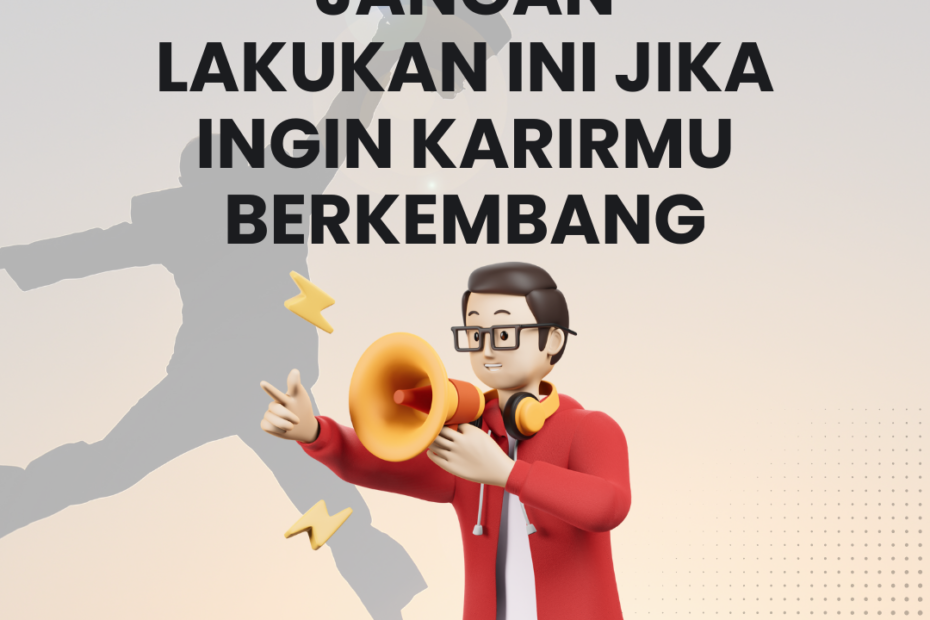 Jangan Lakukan Ini Jika Ingin Karirmu Berkembang