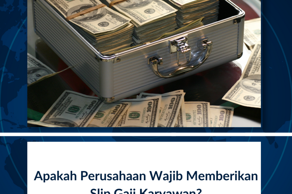 Apakah Perusahaan Wajib Memberikan Slip Gaji Karyawan?