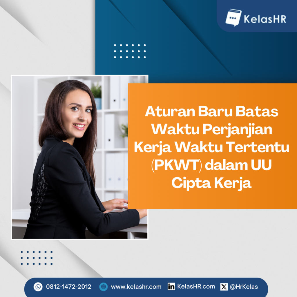 Aturan Baru Batas Waktu Perjanjian Kerja Waktu Tertentu (PKWT) dalam UU Cipta Kerja