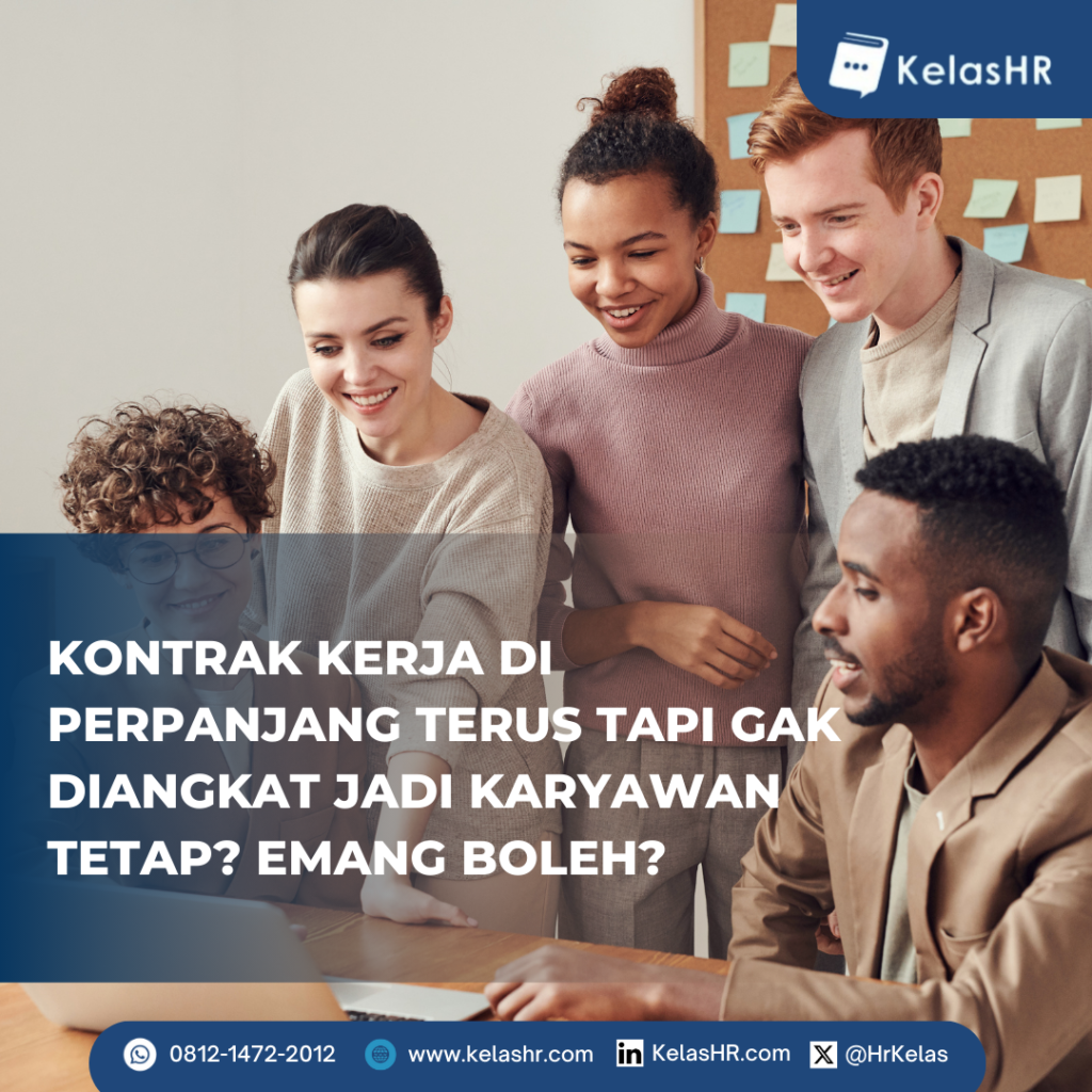 Kontrak Kerja Diperpanjang Terus tapi Gak Diangkat jadi Karyawan Tetap? Emang Boleh?