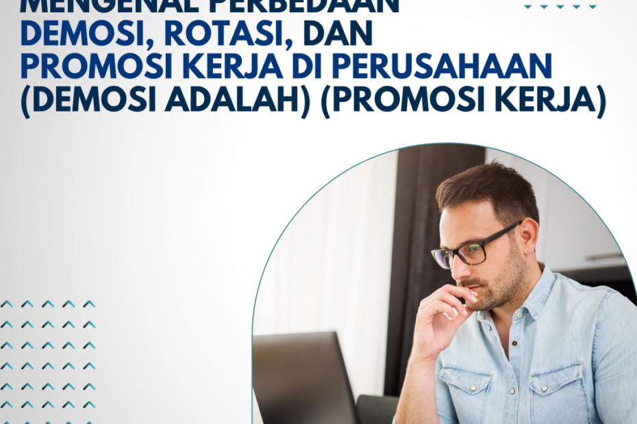 Mengenal Perbedaan Demosi, Rotasi, dan Promosi Kerja di Perusahaan 