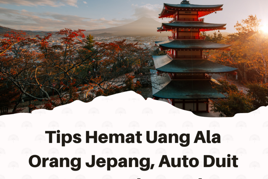 Tips Hemat Uang Ala Orang Jepang, Auto Duit Cepat Kekumpul!