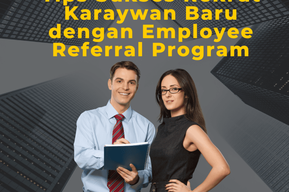 Tips Sukses Rekrut Karyawan Baru dengan Employee Referral Program