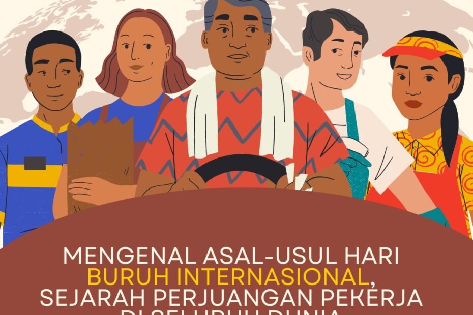 Mengenal Asal-Usul Hari Buruh Internasional, Sejarah Perjuangan Pekerja di Seluruh Dunia