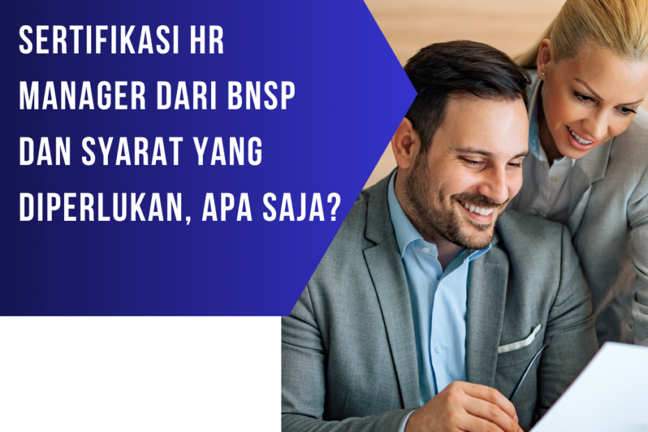 Cara Mendapatkan Sertifikasi HR Manager dari BNSP dan Syarat yang Diperlukan, Apa Saja?