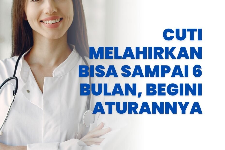 Cuti Melahirkan Bisa Sampai 6 Bulan, Begini Aturannya