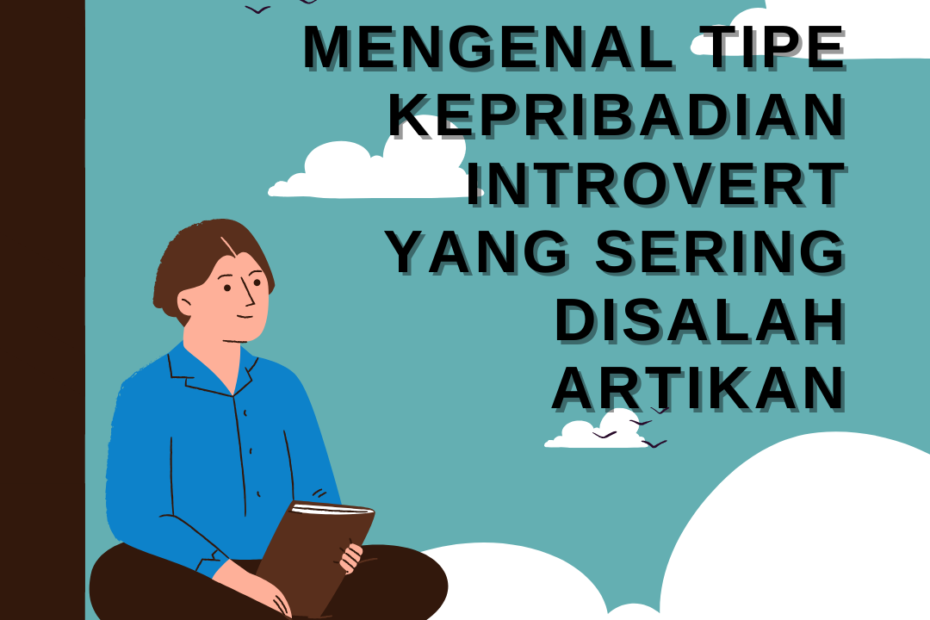 Mengenal Tipe Kepribadian Introvert yang Sering Disalah Artikan