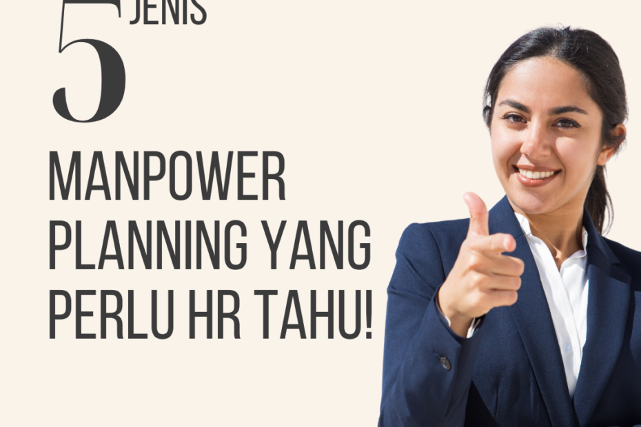 5 Jenis Manpower Planning yang Perlu HR Tahu