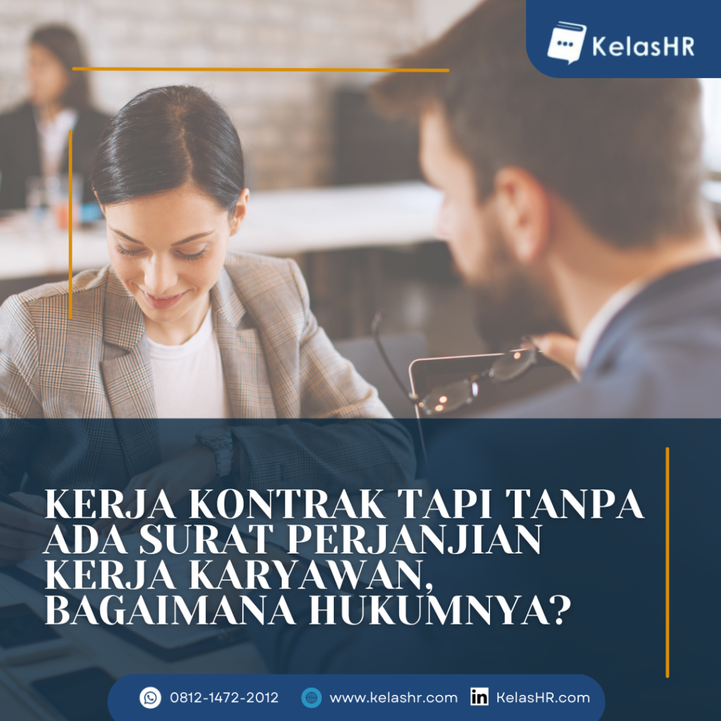 Kerja Kontrak Tapi Tanpa Ada Surat Perjanjian Kerja Karyawan, Bagaimana Hukumnya?