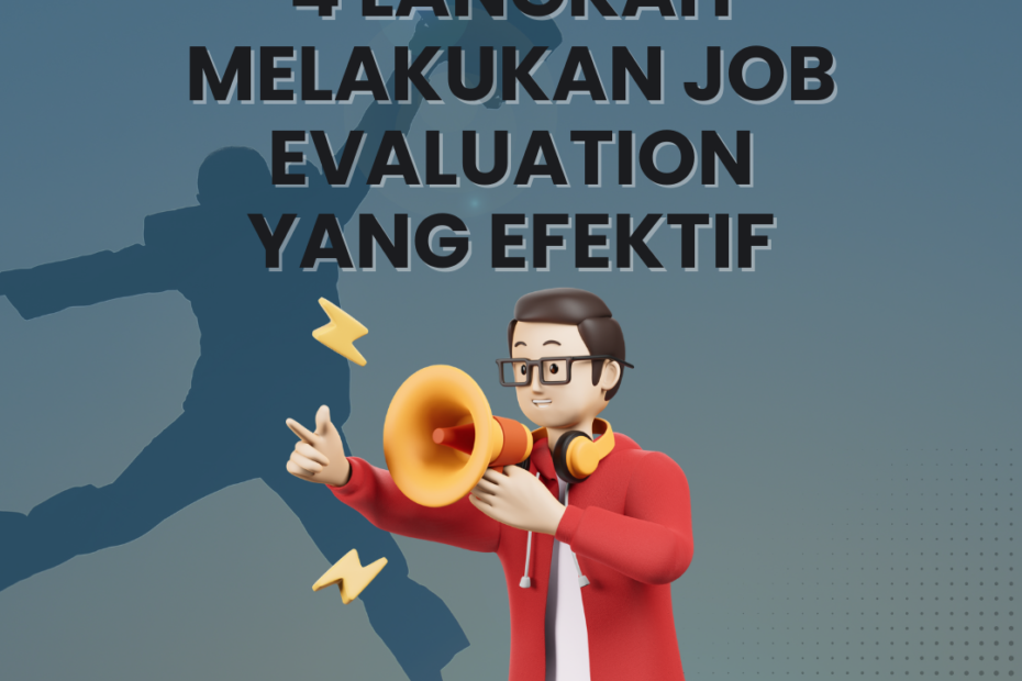 4 Langkah Melakukan Job Evaluation yang Efektif