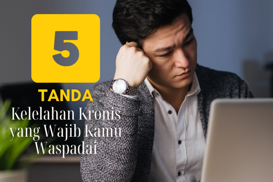 5 Tanda Kelelahan Kronis yang Wajib Kamu Waspadai