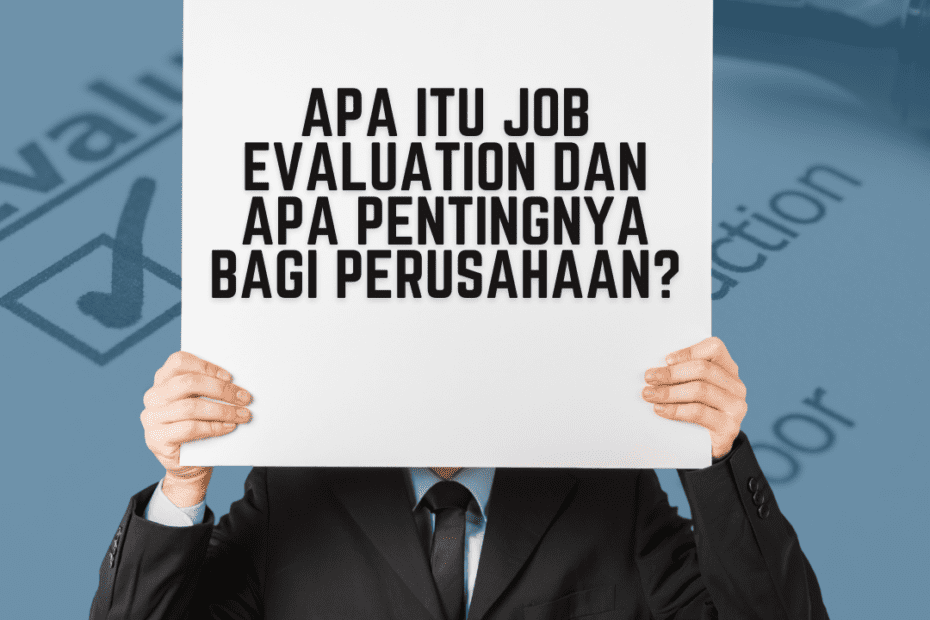 Apa Itu Job Evaluation dan Apa Pentingnya Bagi Perusahaan? Apa Itu Job Evaluation dan Apa Pentingnya Bagi Perusahaan?