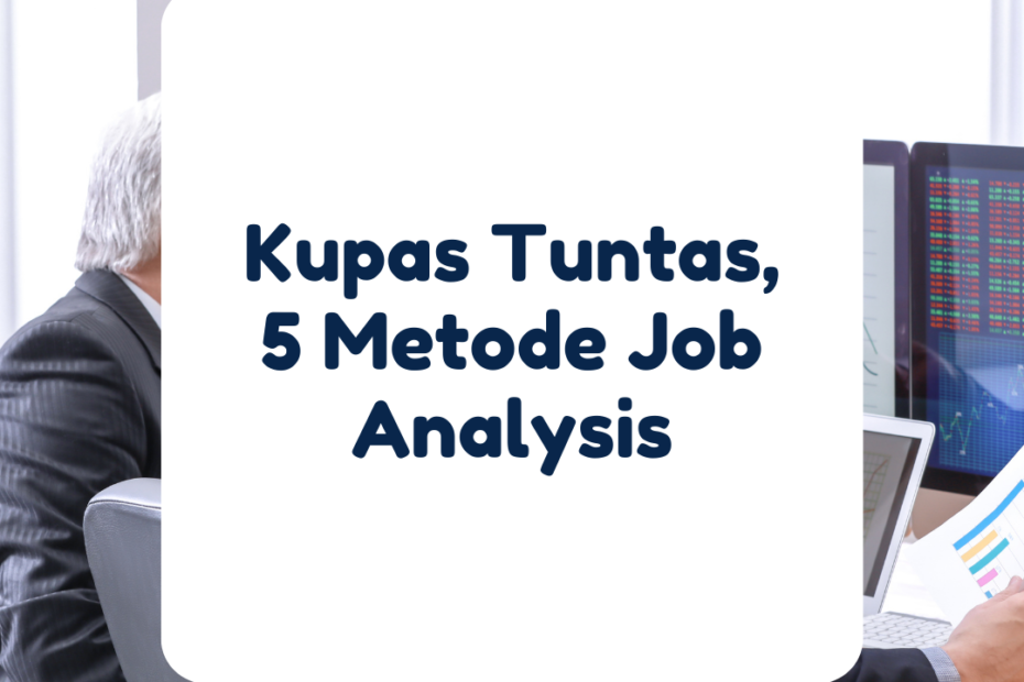 Kupas Tuntas: 5 Metode Job Analysis yang Perlu Anda Ketahui