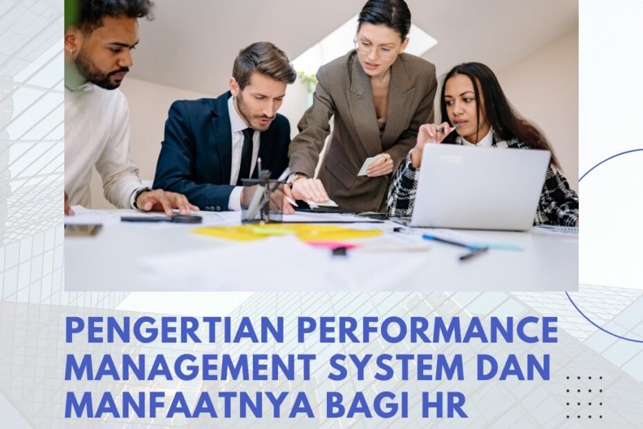 Pengertian Performance Management System dan Manfaatnya Bagi HR