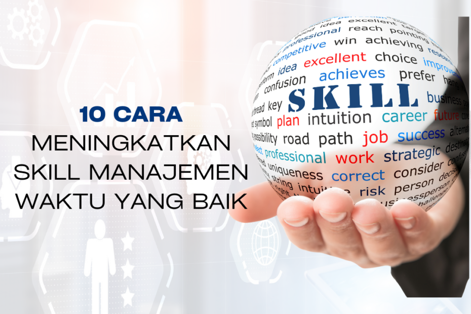 10 Cara Meningkatkan Skill Manajemen Waktu yang Baik