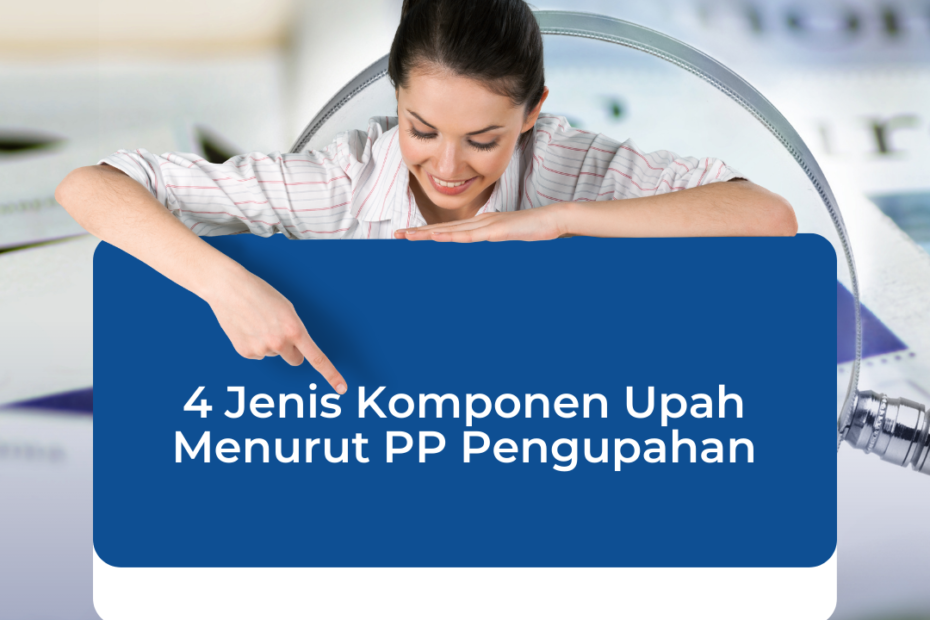 4 Jenis Komponen Upah Menurut PP Pengupahan