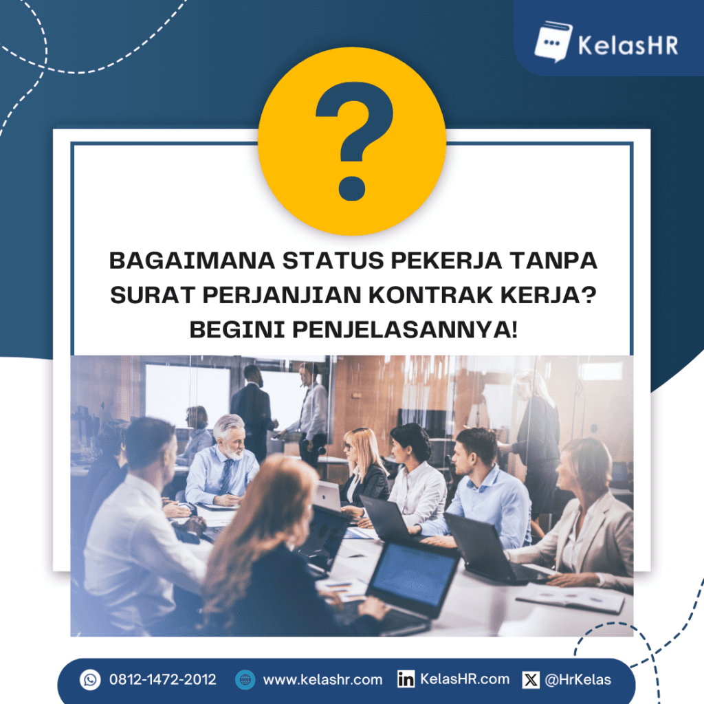 Bagaimana Status Pekerja Tanpa Surat Perjanjian Kontrak Kerja? Begini Penjelasannya!