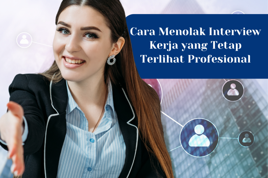 Cara Menolak Interview Kerja yang Tetap Terlihat Profesional