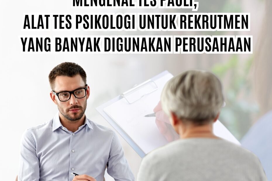 Mengenal Tes Pauli, Alat Tes Psikologi untuk Rekrutmen yang Banyak Digunakan Perusahaan