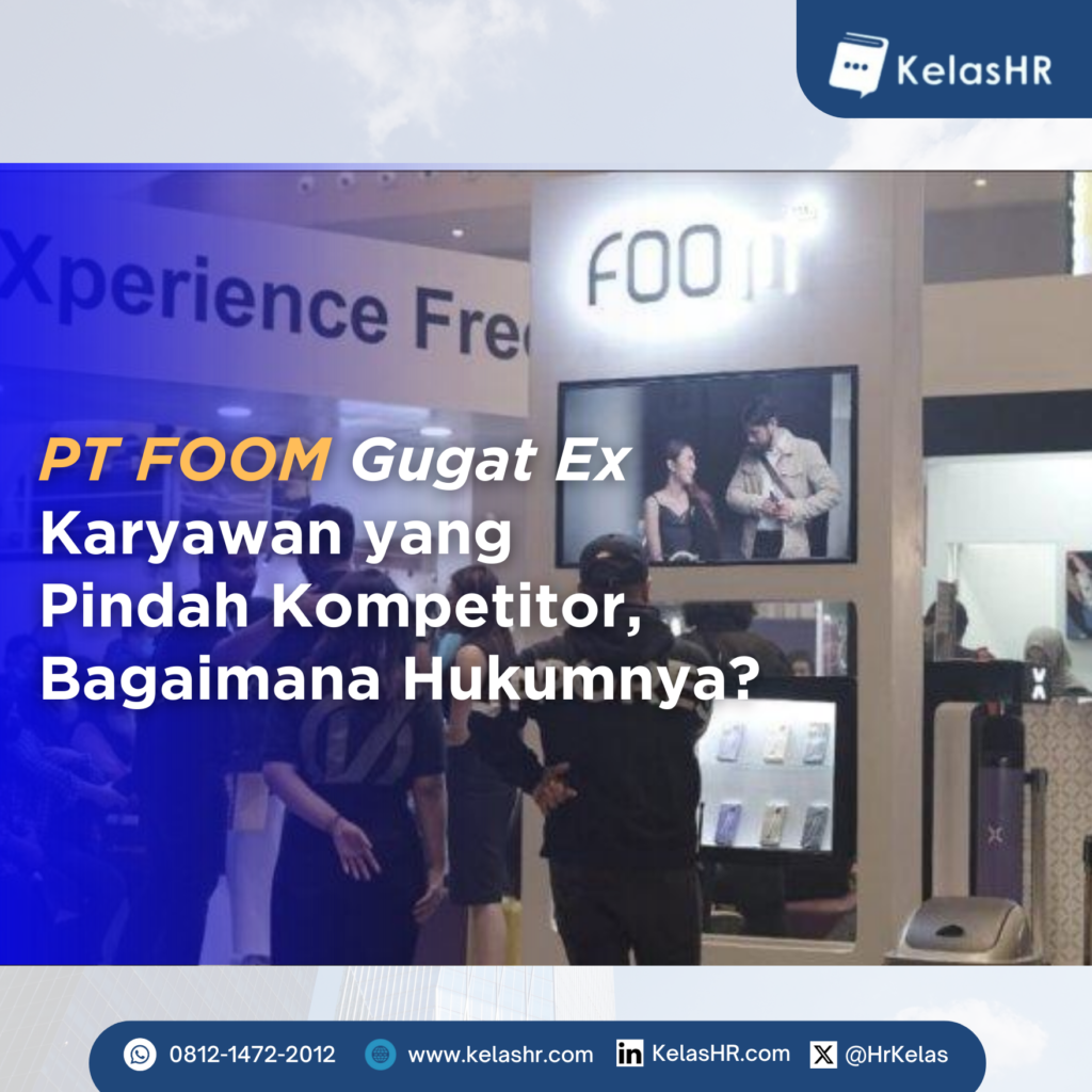 PT FOOM Gugat Ex Karyawan yang Pindah Kompetitor, Bagaimana Hukumnya?