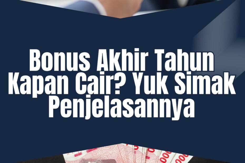 Bonus Akhir Tahun Kapan Cair? Yuk Simak Penjelasannya
