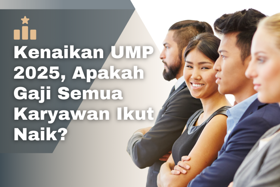 Kenaikan UMP 2025, Apakah Gaji Semua Karyawan Ikut Naik?