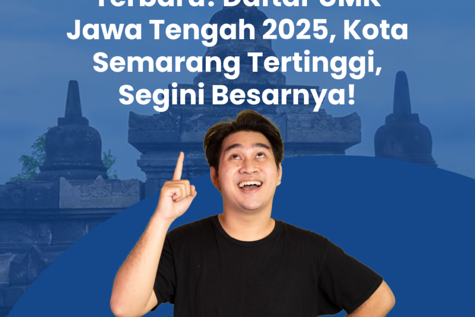 Terbaru! Daftar UMK Jawa Tengah 2025, Kota Semarang Tertinggi, Segini Besarnya!