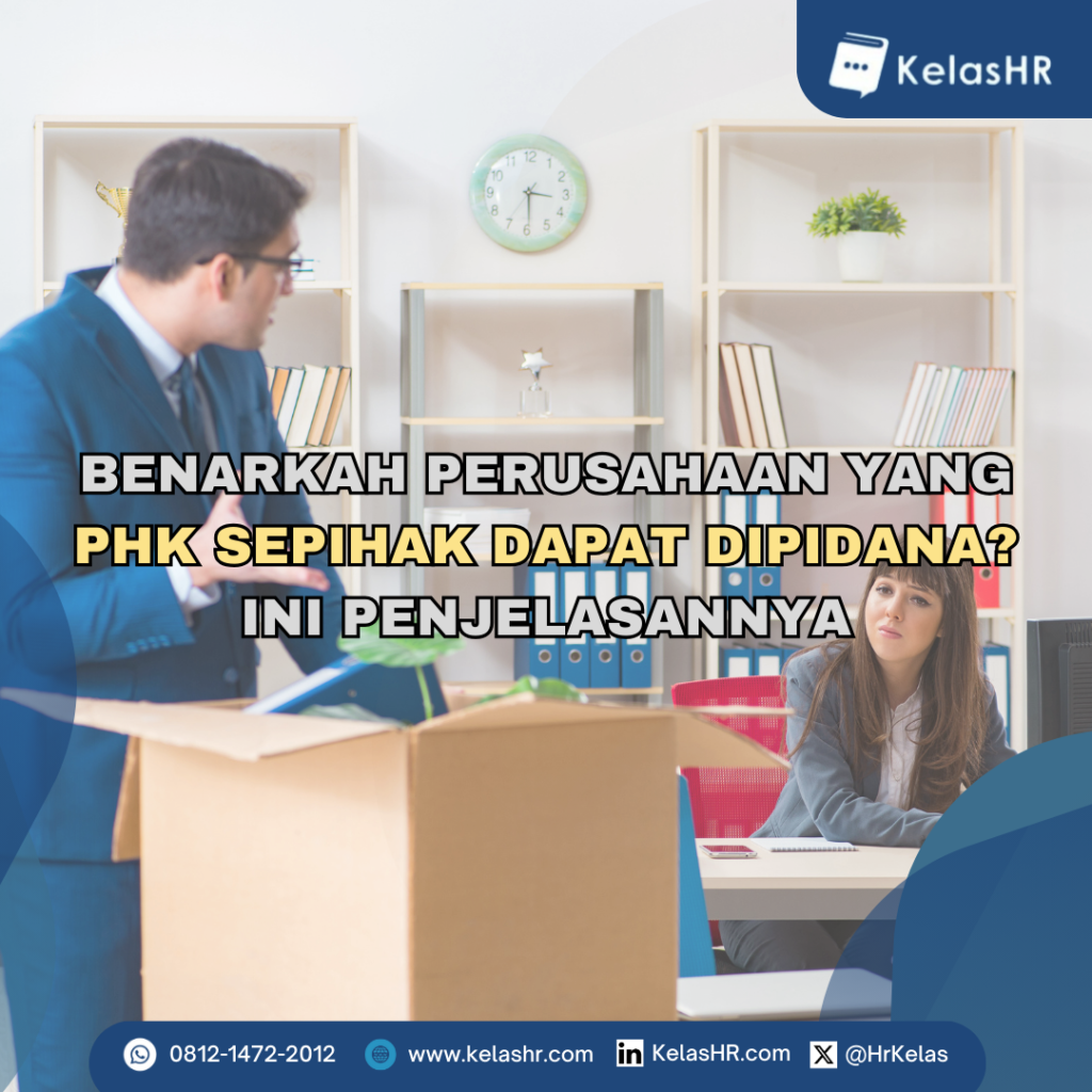 Benarkah Perusahaan yang PHK Sepihak Dapat Dipidana? Ini Penjelasannya