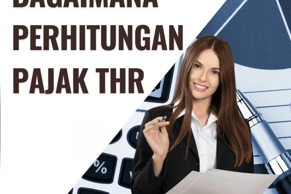 Bagaimana Perhitungan Pajak THR Terbaru?