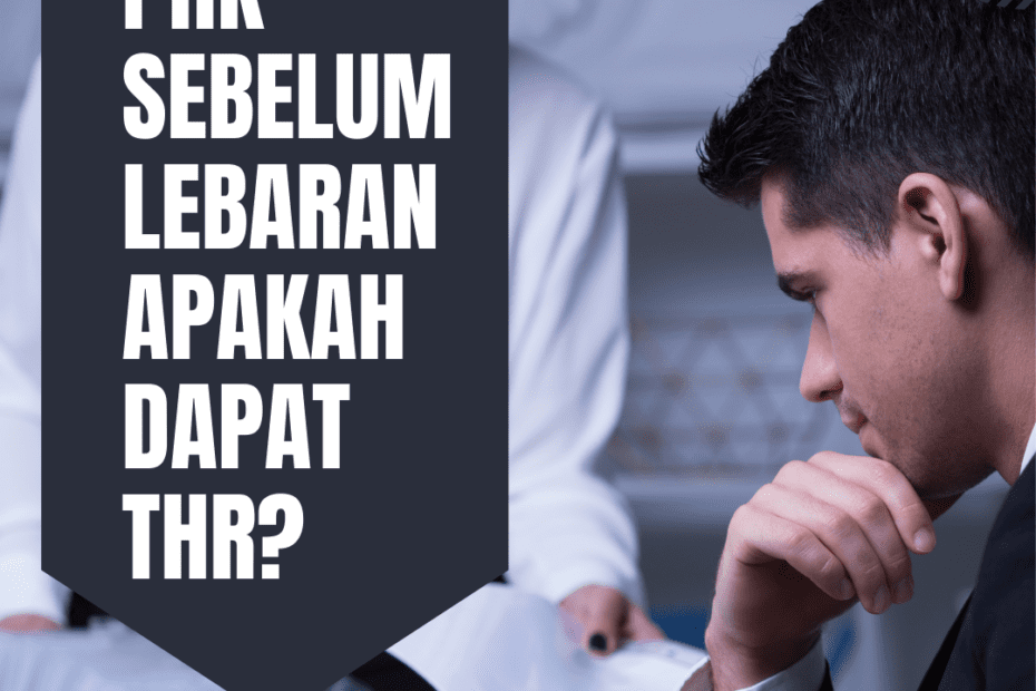 PHK Sebelum Lebaran, Apakah Dapat THR?