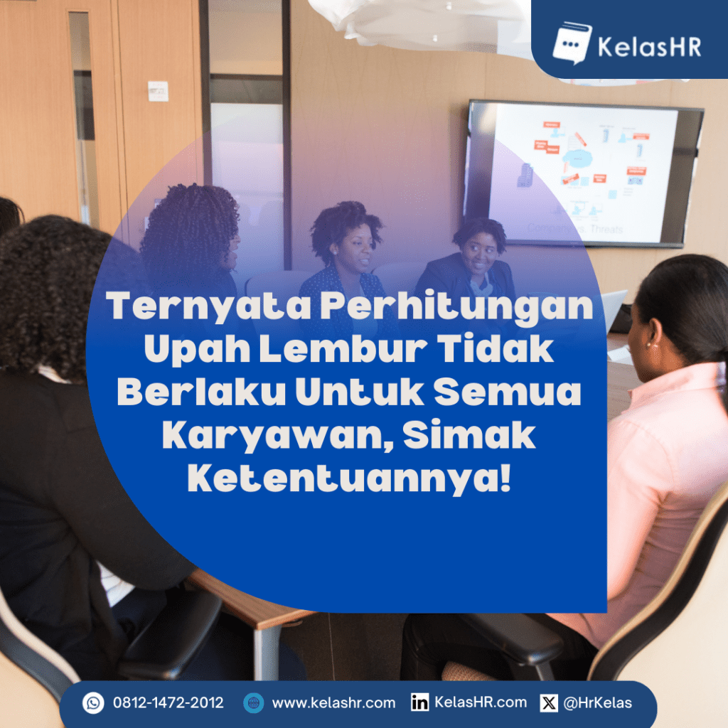 Ternyata Perhitungan Upah Lembur Tidak Berlaku Untuk Semua Karyawan, Simak Ketentuannya!